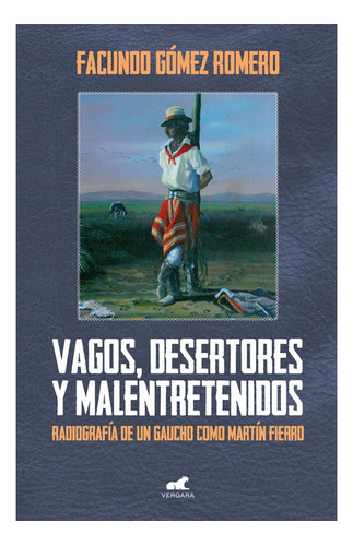 Vagos, Desertores Y Malentretenidos