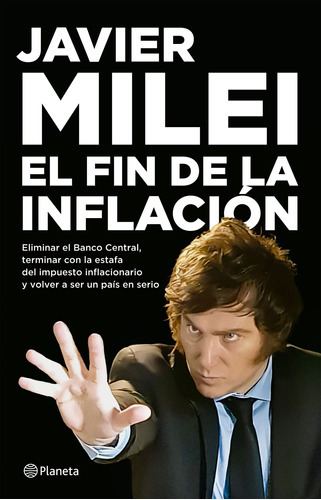 Imagen 1 de 2 de El Fin De La Inflación, De Javier Milei., Vol. 1.0. Editorial Planeta, Tapa Blanda, Edición 1.0 En Español, 2023