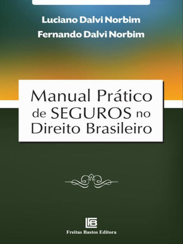 Manual Prático De Seguros, De Dalvi, Luciano. Editora Freitas Bastos, Capa Mole, Edição 1ª Edição - 2014 Em Português