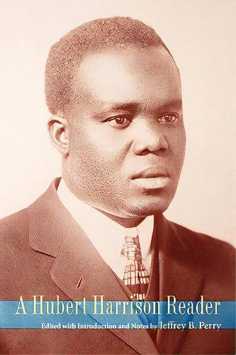 A Hubert Harrison Reader, De Harrison, Hubert. Editorial Wesleyan Univ Pr, Tapa Blanda En Inglés