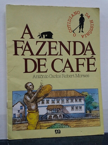 Livro A Fazenda De Café - Antônio Carlos Robert Moraes