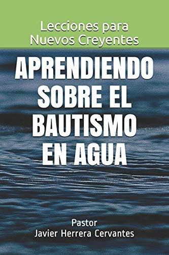 Libro : Aprendiendo Sobre El Bautismo En Agua Lecciones Pa 