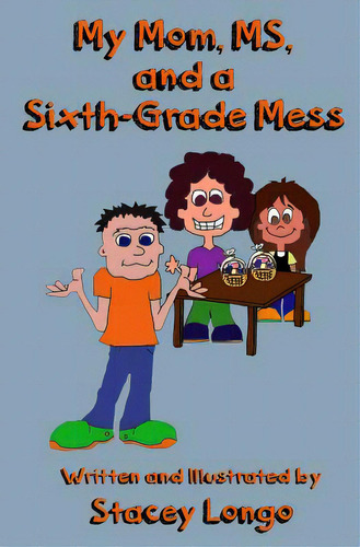 My Mom, Ms, And A Sixth-grade Mess, De Longo, Stacey. Editorial Lightning Source Inc, Tapa Blanda En Inglés