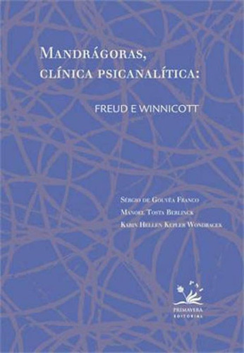 Mandrágoras, Clínica Psicanalítica: Freud E Winnicott, De Wondracek, Karin Hellen Kepler. Editora Primavera Psi, Capa Mole, Edição 1ª Edição - 2014 Em Português