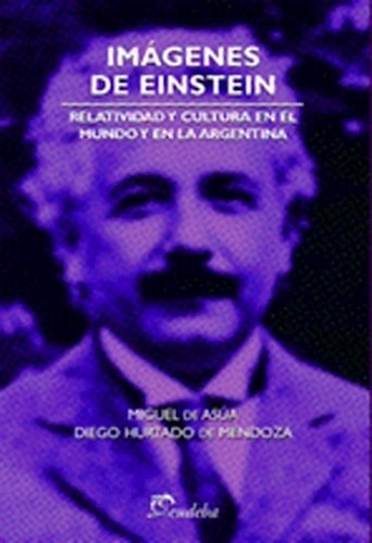 Imágenes De Einstein, De De Asúa, Miguel. Editorial Eudeba, Edición 2010 En Español