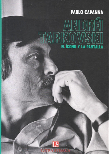 Andrei Tarkovski El Icono Y La Pantalla - Pablo Capanna