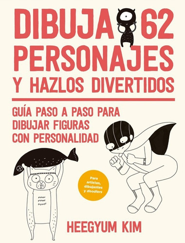 Libro Dibuja 62 Personajes Y Hazlos Divertidos - Heegyum Kim