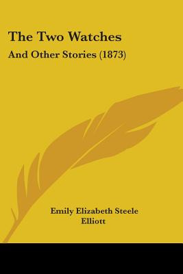 Libro The Two Watches: And Other Stories (1873) - Elliott...