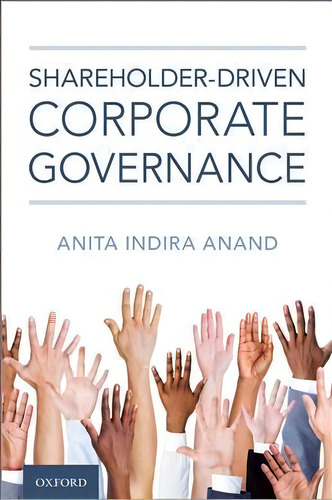 Shareholder-driven Corporate Governance, De Anita Indira Anand. Editorial Oxford University Press Inc, Tapa Dura En Inglés