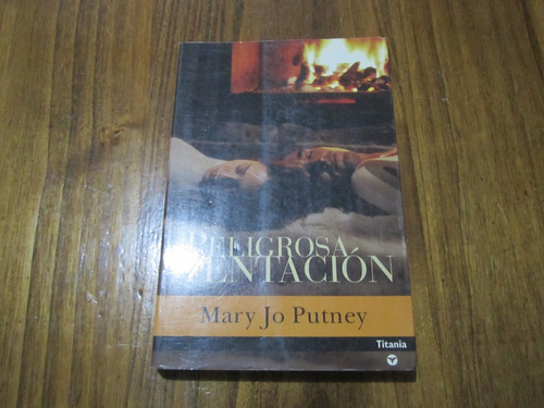 Peligrosa Tentación - Mary Jo Putney - Ed: Titania