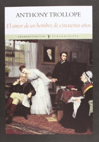 El Amor De Hombre De Cincuenta Años, Trollope, Funambulista