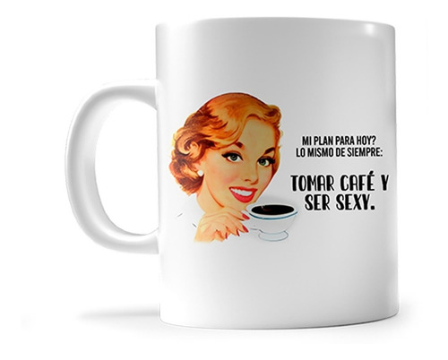 Taza 11oz Meme Tomar Cafe Y Ser Sexy