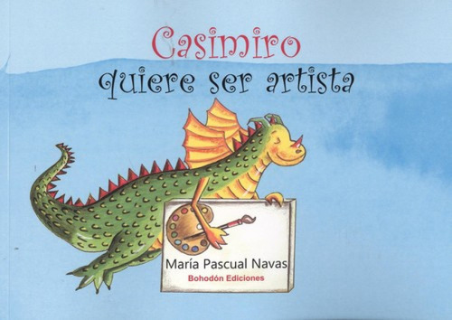 Libro Casimiro Quiere Ser Artista - Pascual Navas, Maria