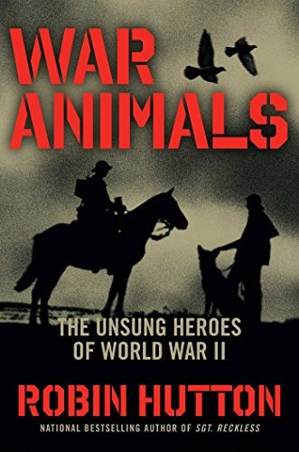 War Animals The Unsung Heroes Of World War Ii