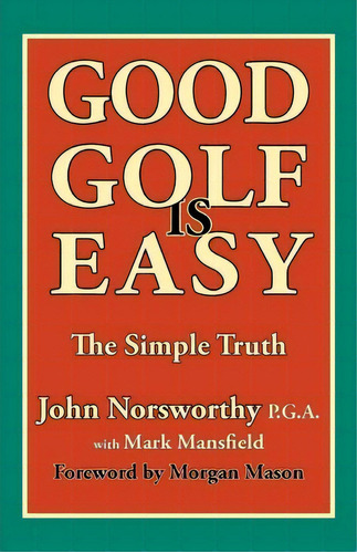 Good Golf Is Easy, De John Norsworthy. Editorial Mansfield Associates Ltd, Tapa Blanda En Inglés