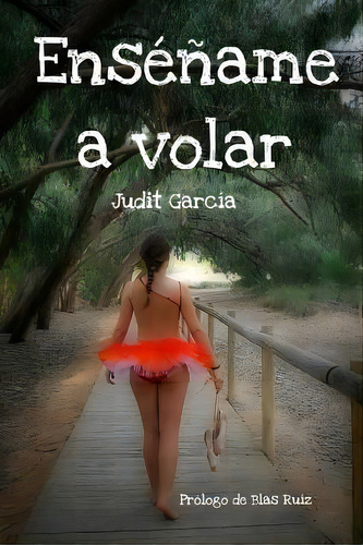 Ensename A Volar., De Judit García. Editorial Createspace Independent Publishing Platform, Tapa Blanda En Español