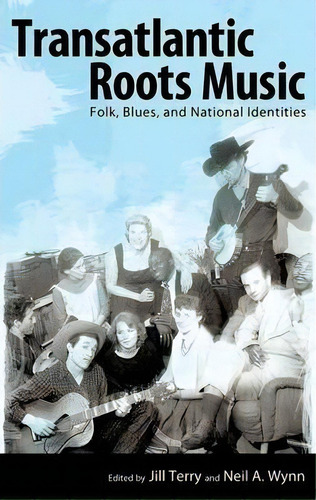 Transatlantic Roots Music, De Jill Terry. Editorial University Press Mississippi, Tapa Dura En Inglés