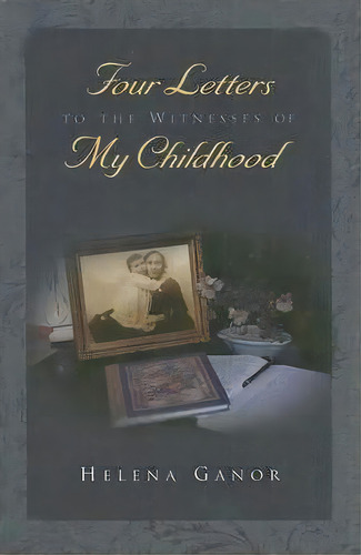 Four Letters To The Witnesses Of My Childhood, De Helena Ganor. Editorial Syracuse University Press, Tapa Dura En Inglés