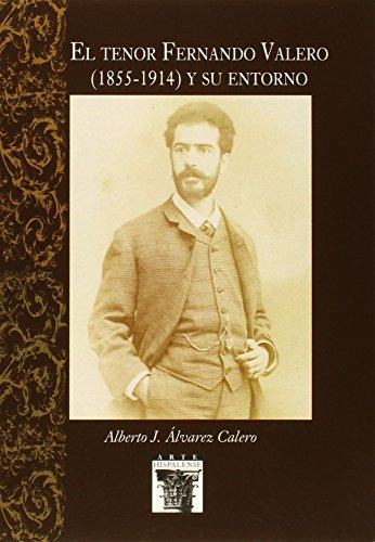 Libro El Tenor Fernando Valero 1855 1914 Y Su Ento De Alvare