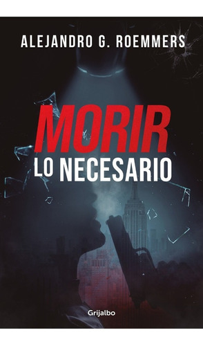 Morir Lo Necesario - Alejandro G. Roemmers - Es