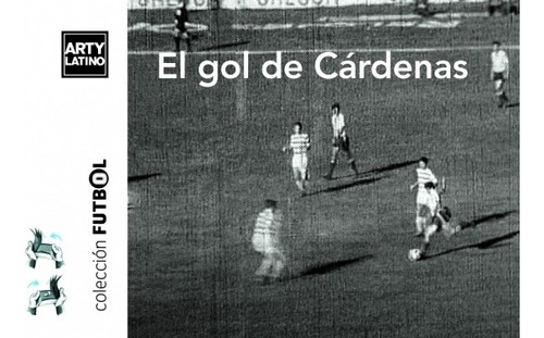 El Gol De Cardenas - Cine Dedo - Arty Latino, De No Aplica. Editorial Artylatino Ediciones, Tapa Blanda En Español, 2008