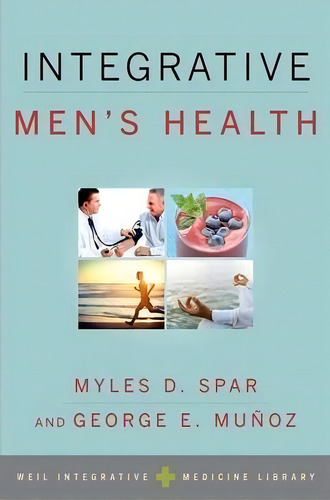 Integrative Men's Health, De Myles D. Spar. Editorial Oxford University Press Inc, Tapa Blanda En Inglés