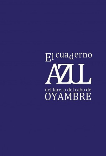 El Cuaderno Azul Del Farero De Oyambre, De J. Ortiz, Iñigo. Editorial Bubok Publishing, Tapa Blanda En Español