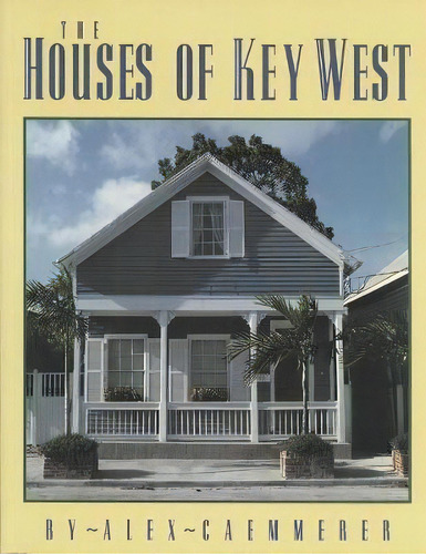 The Houses Of Key West, De Alex Caemmerer. Editorial Rowman Littlefield, Tapa Blanda En Inglés