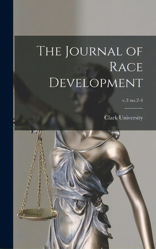 The Journal Of Race Development; V.3 No.2-4, De Clark University (worcester, Mass ).. Editorial Legare Street Pr, Tapa Dura En Inglés