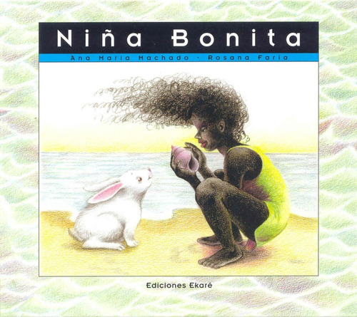 Niña Bonita. Ana Maria Machado - Faria. Ekaré/calibroscopio