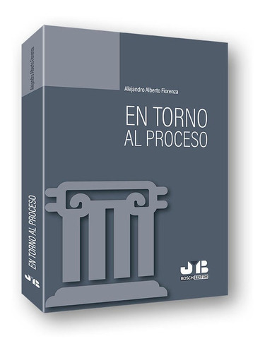 En Torno Al Proceso, De Fiorenza, Alejandro. Editorial J.m. Bosch Editor, Tapa Blanda En Español