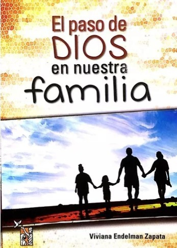 El Paso De Dios En Nuestra Familia - Viviana Endelman Zapata