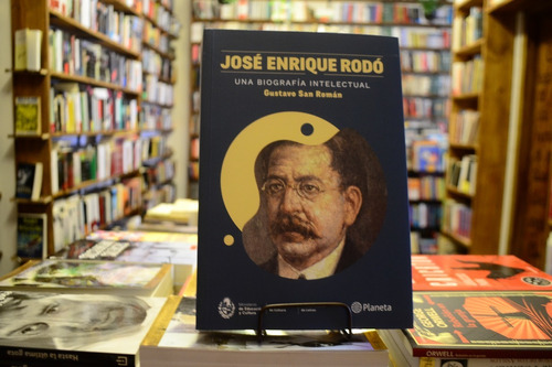 José E. Rodó. Una Biografía Intelectual. Gustavo San Román.