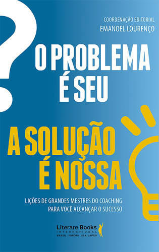 O problema é seu. A solução é nossa!, de Lourenço, Emanoel. Editora Literare Books International Ltda, capa mole em português, 2015