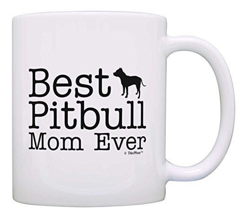 Taza Del Amante Perro Pitbull Mejor Mamá Nunca Perro De Perr