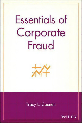 Essentials Of Corporate Fraud, De Tracy L. Coenen. Editorial John Wiley Sons Ltd, Tapa Blanda En Inglés