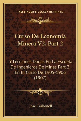 Libro: Curso De Economia Minera V2, Part 2: Y Lecciones En