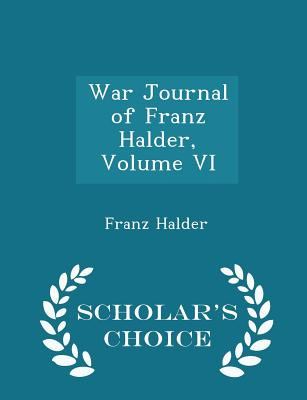 Libro War Journal Of Franz Halder, Volume Vi - Scholar's ...