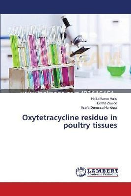 Libro Oxytetracycline Residue In Poultry Tissues - Mamo H...