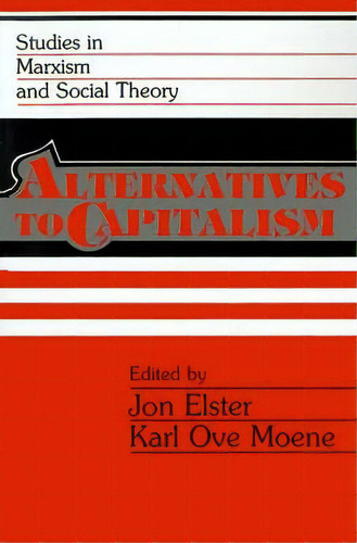 Studies In Marxism And Social Theory: Alternatives To Capitalism, De Jon Elster. Studies In Marxism And Social Theory, Vol. 1. Editorial Cambridge University Press, Tapa Blanda En Inglés