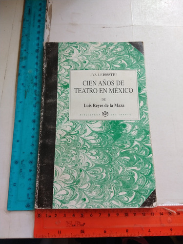 Cien Años De Teatro En México Luis Reyes De La Maza Issste 