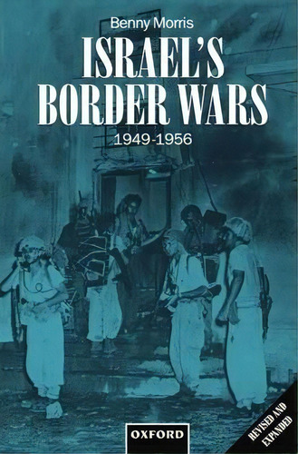 Israel's Border Wars, 1949-1956, De Benny Morris. Editorial Oxford University Press, Tapa Blanda En Inglés