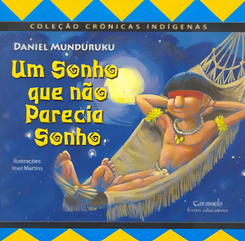 Um Sonho Que Não Parecia Sonho, De Munduruku, Daniel. Editora Caramelo, Capa Mole, Edição 1ª Edição - 2007 Em Português