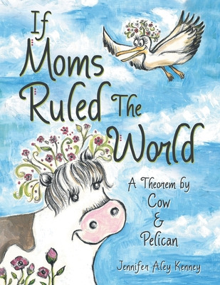 Libro If Moms Ruled The World: A Theorem By Cow & Pelican...