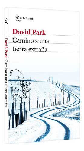 Libro Camino A Una Tierra Extraña Seix Barral David Park