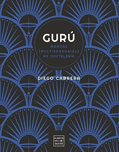 Gurú: Manual (multisensorial) De Coctelería (vinos)