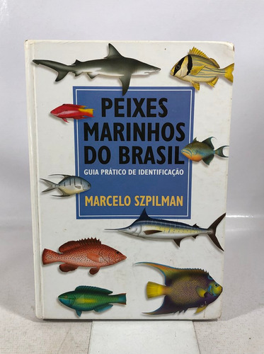 Livro Peixes Marinhos Do Brasil Guia Prático De Identificação Marcelo Szpilman 2000 P768