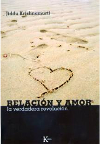 Relación y amor (+DVD): La verdadera revolución, de Krishnamurti, J.. Editorial Kairos, tapa blanda en español, 2008