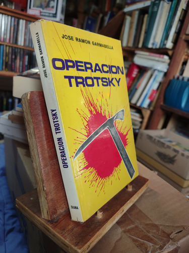 Operación Trotsky. Jose Ramón Garmabella (Usado)