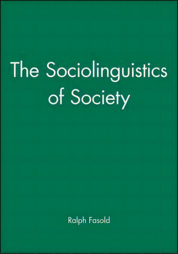 The Sociolinguistics Of Society, De Ralph W. Fasold. Editorial John Wiley And Sons Ltd, Tapa Blanda En Inglés